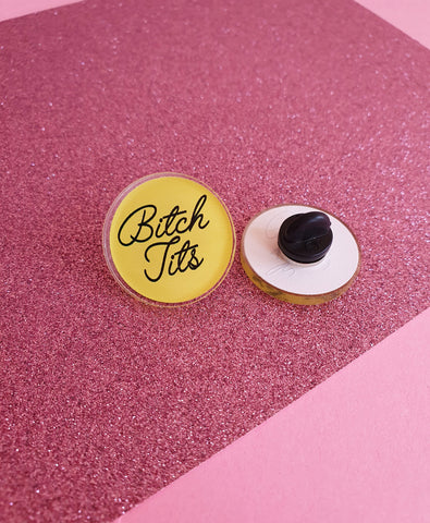 Bitch Tits - Acrylic Pin