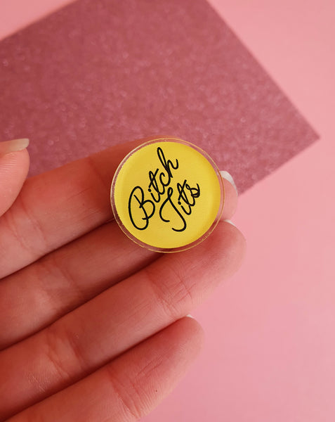 Bitch Tits - Acrylic Pin