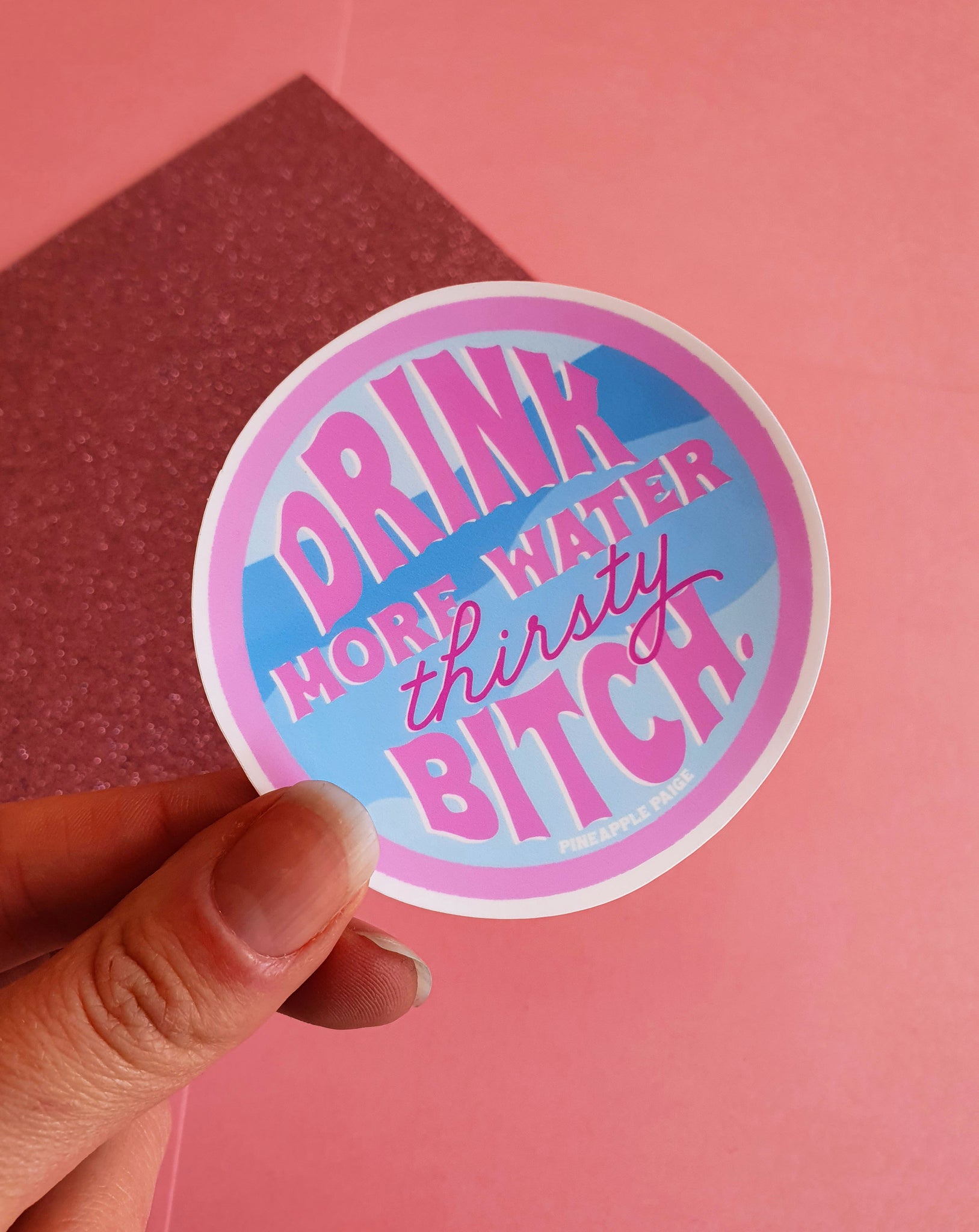 Drink More Water Thirsty Bitch Sticker - 2 Sizes