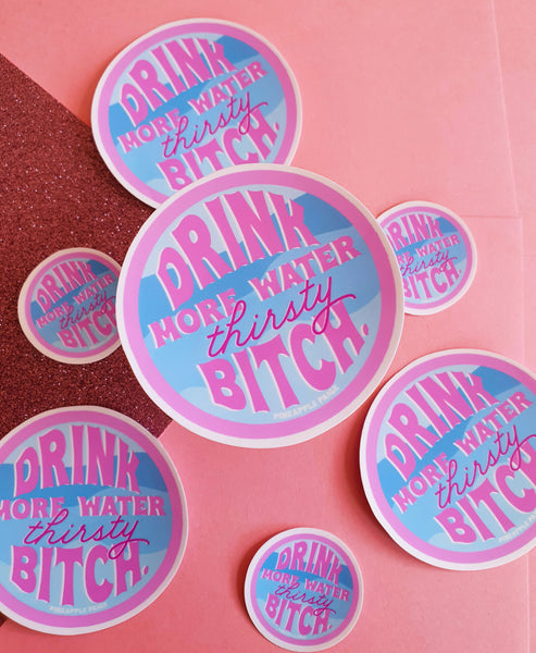 Drink More Water Thirsty Bitch Sticker - 2 Sizes