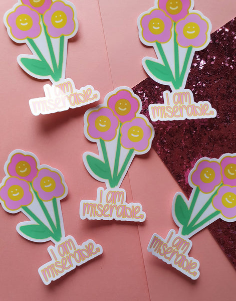 I am Miserable - Flower Sticker