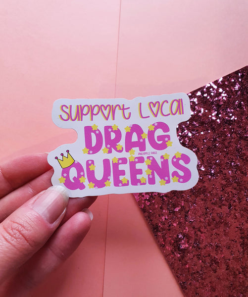 Support Local Drag Queens Sticker