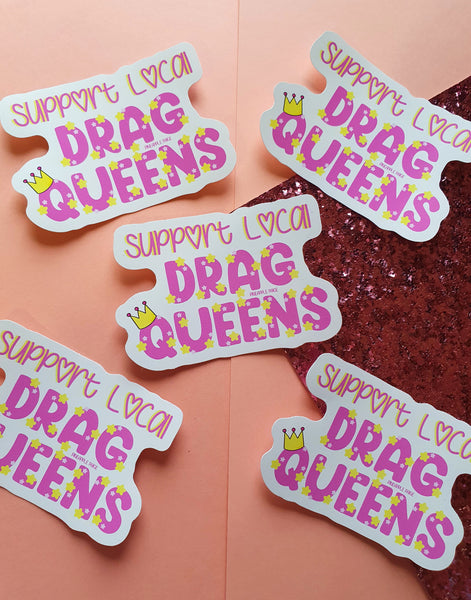 Support Local Drag Queens Sticker