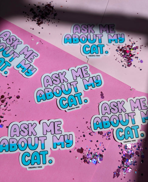 Ask Me About My Cat Sticker