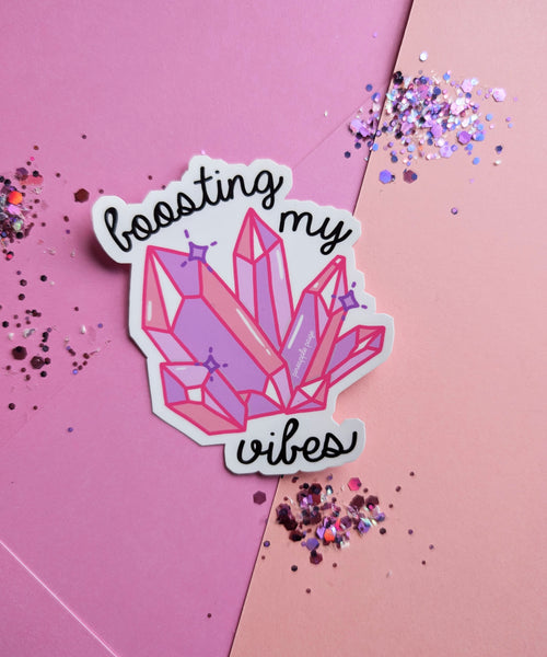 Boosting my Vibes- Crystal Sticker