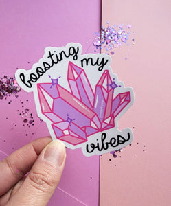 Boosting my Vibes- Crystal Sticker