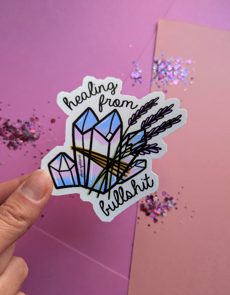 Healing From Bullshit- Crystal Sticker