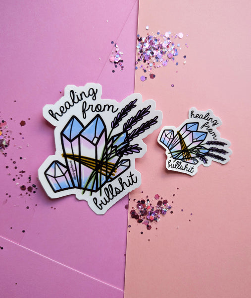 Healing From Bullshit- Crystal Sticker