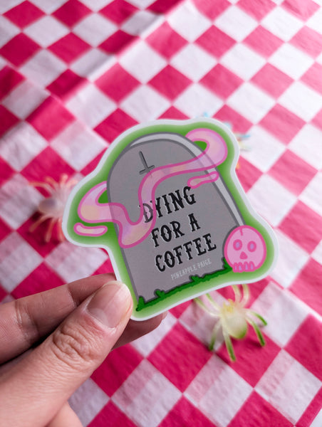 Dying For A Coffee - Halloween Grave Sticker