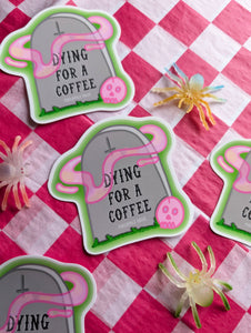 Dying For A Coffee - Halloween Grave Sticker