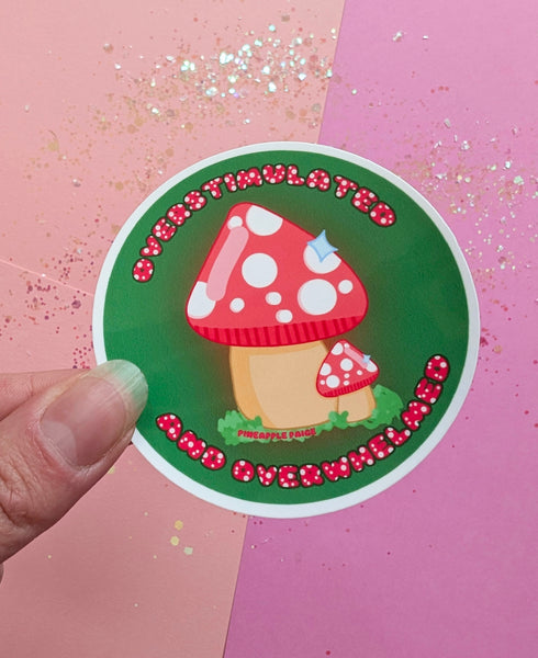 Overstimulated and Overwhelmed - Mushroom Sticker