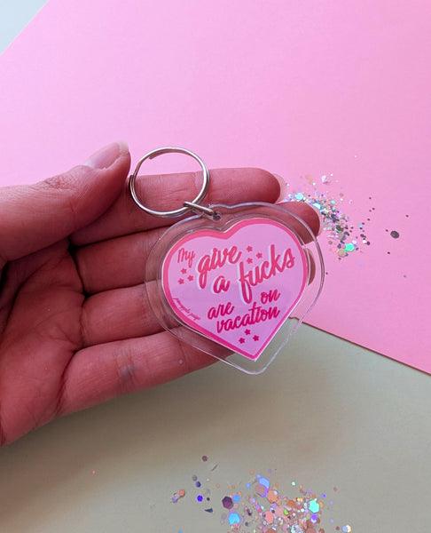 My Give A Fucks Are On Vacation - Keychain