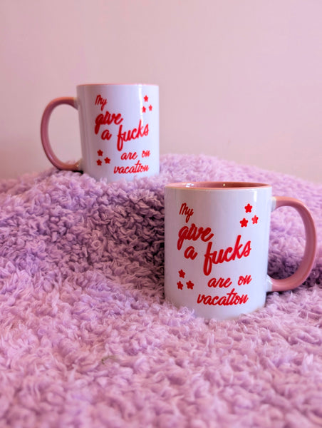 My Give A Fucks Are On Vacation - Pink Mug