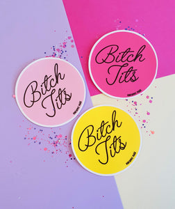 Bitch Tits Stickers- 3 Colours & 2 Sizes