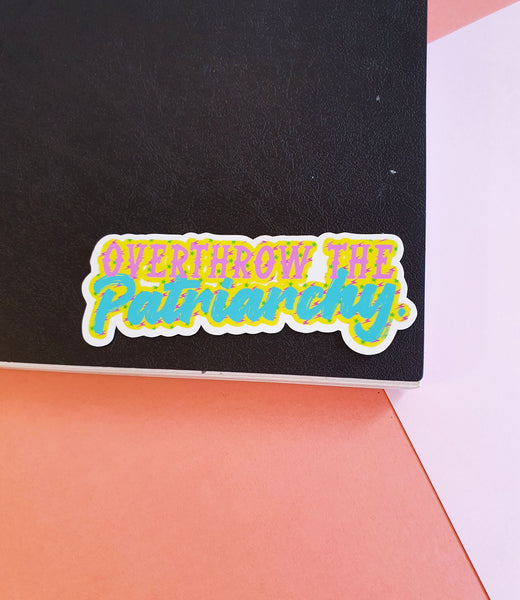 Overthrow the Patriarchy Sticker