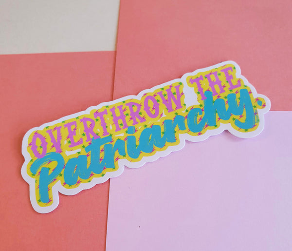 Overthrow the Patriarchy Sticker