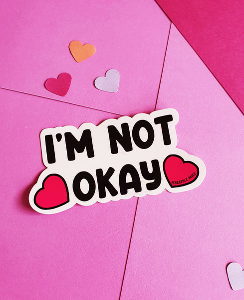 I'm Not Okay Sticker