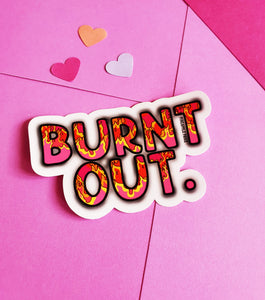 Burnt Out Sticker