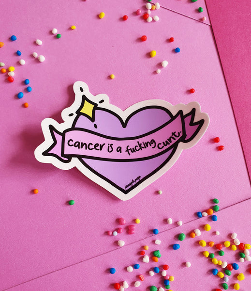 Cancer Is A Fucking Cunt Sticker