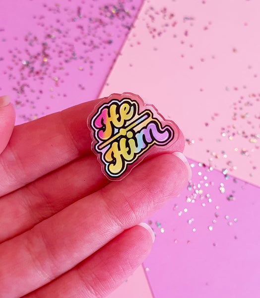 He / Him Acrylic Pin