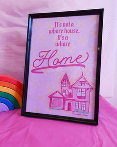 Its Not A Whore House, Its a Whore Home Print- Pink