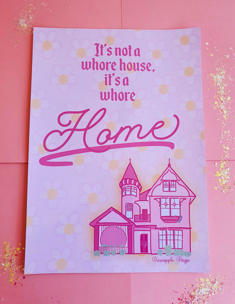 Its Not A Whore House, Its a Whore Home Print- Pink