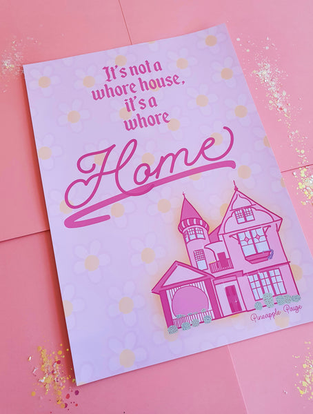 Its Not A Whore House, Its a Whore Home Print- Pink