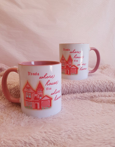 It's Not A Whore House, it's a Whore HOME- Ceramic Mug