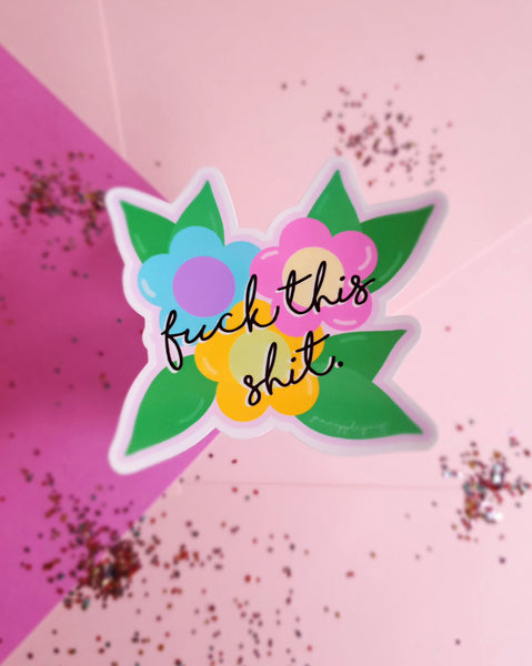 Fuck This Shit Floral Sticker