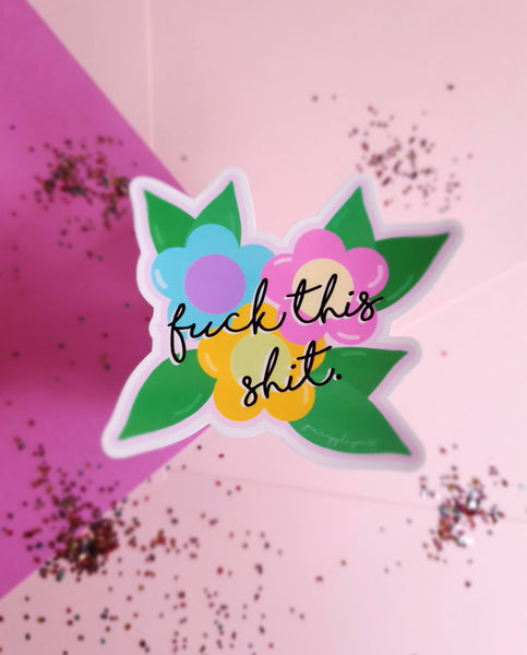 Fuck This Shit Floral Sticker