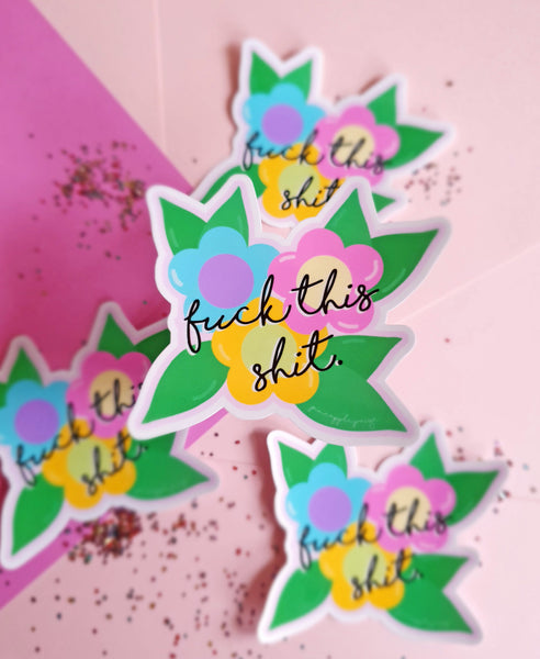 Fuck This Shit Floral Sticker