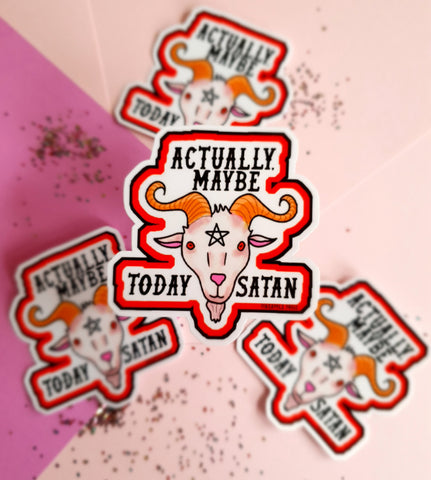 Actually, Maybe Today Satan Sticker
